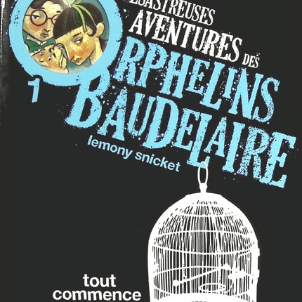 Les Désastreuses Aventures Des Orphelins Baudelaire - Tome 1 - Tout Commence Mal - Lemony Snicket - livre