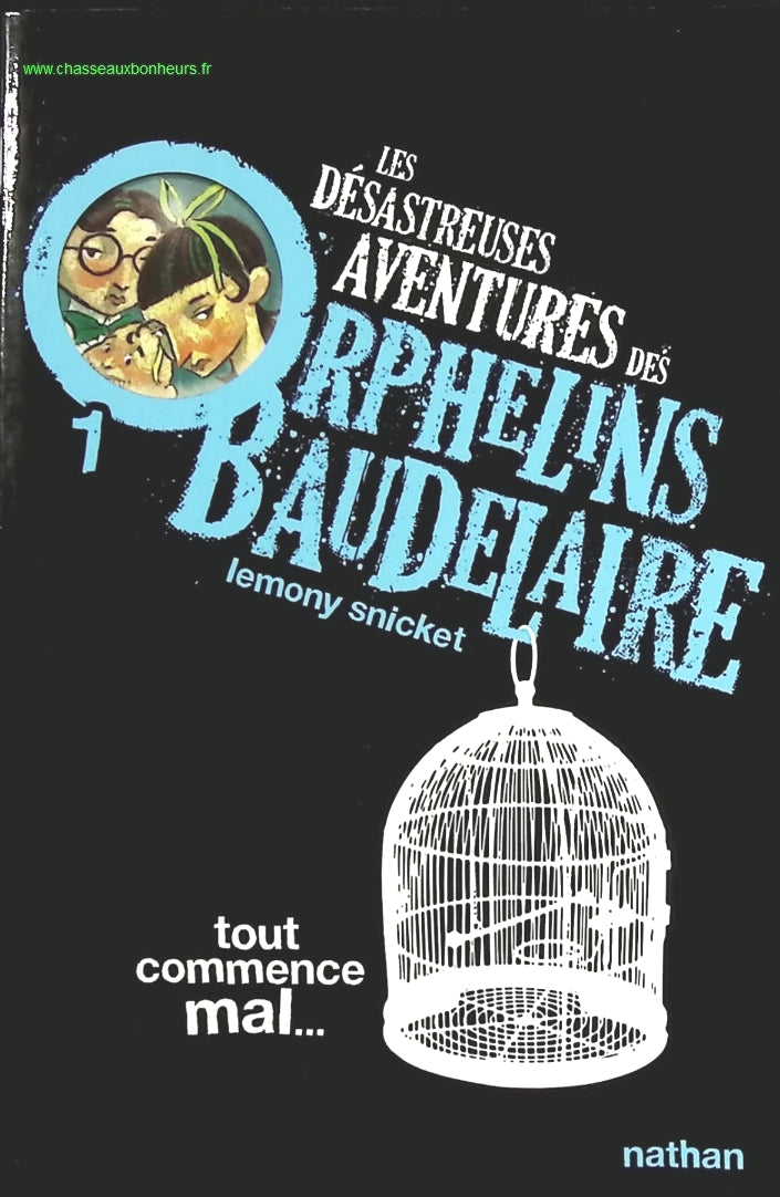 Les Désastreuses Aventures Des Orphelins Baudelaire - Tome 1 - Tout Commence Mal - Lemony Snicket - livre