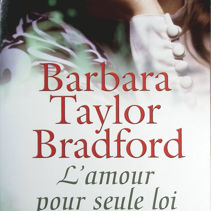 L’Amour pour seule loi – Barbara Taylor Bradford – roman sentimental saga familiale amour destin occasion - livre