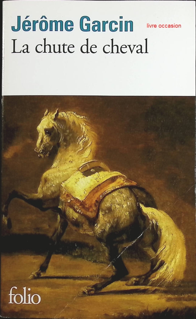 La Chute de cheval - Jérôme Garcin - livre