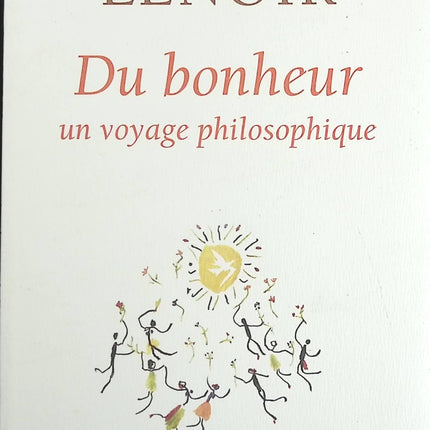Du bonheur - Un voyage philosophique - Frédéric Lenoir - Livre
