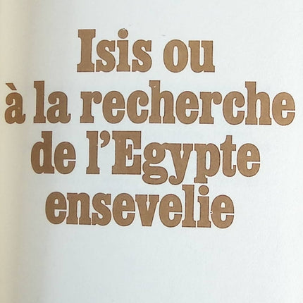 Isis ou la recherche de l'Egypte ensevelie - Pierre Montet - livre
