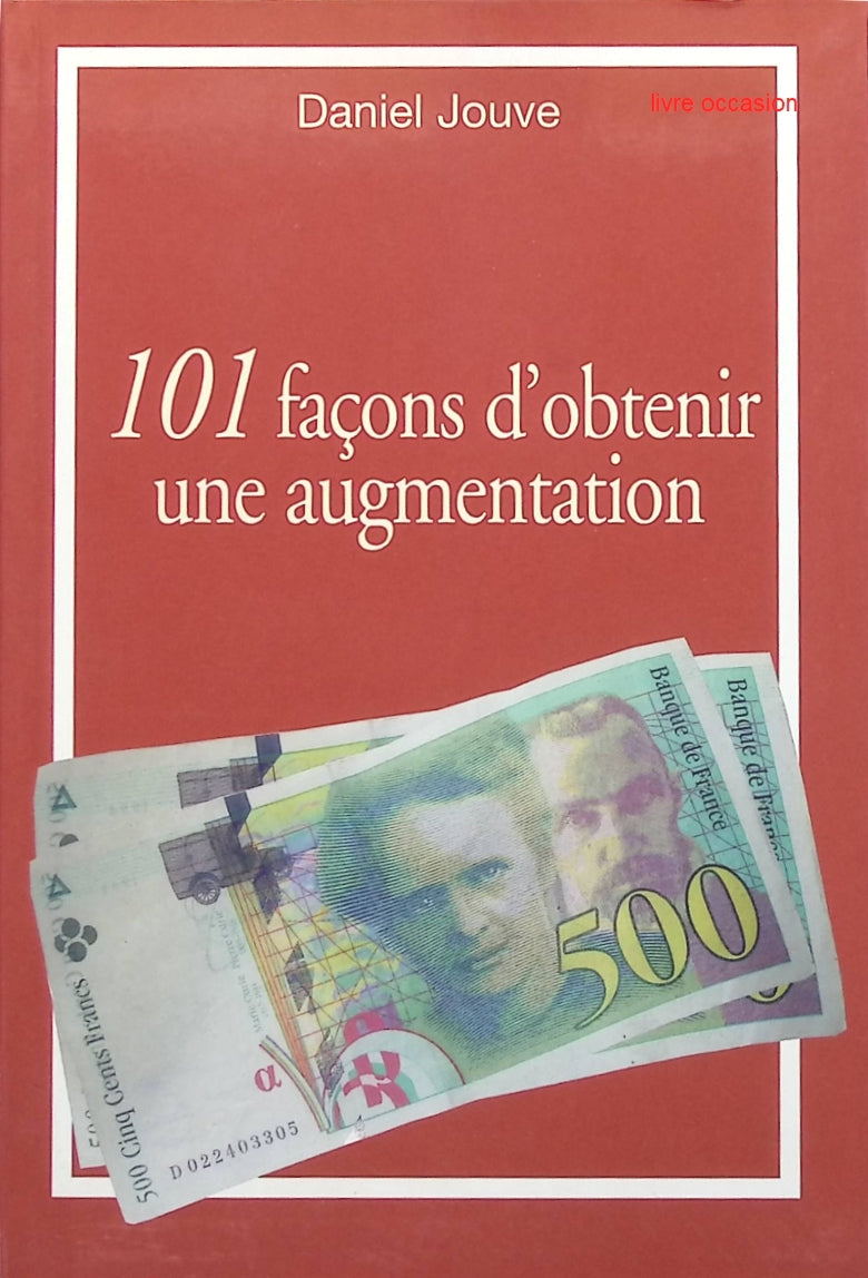 101 façons d'obtenir une augmentation - Daniel Jouve - livre