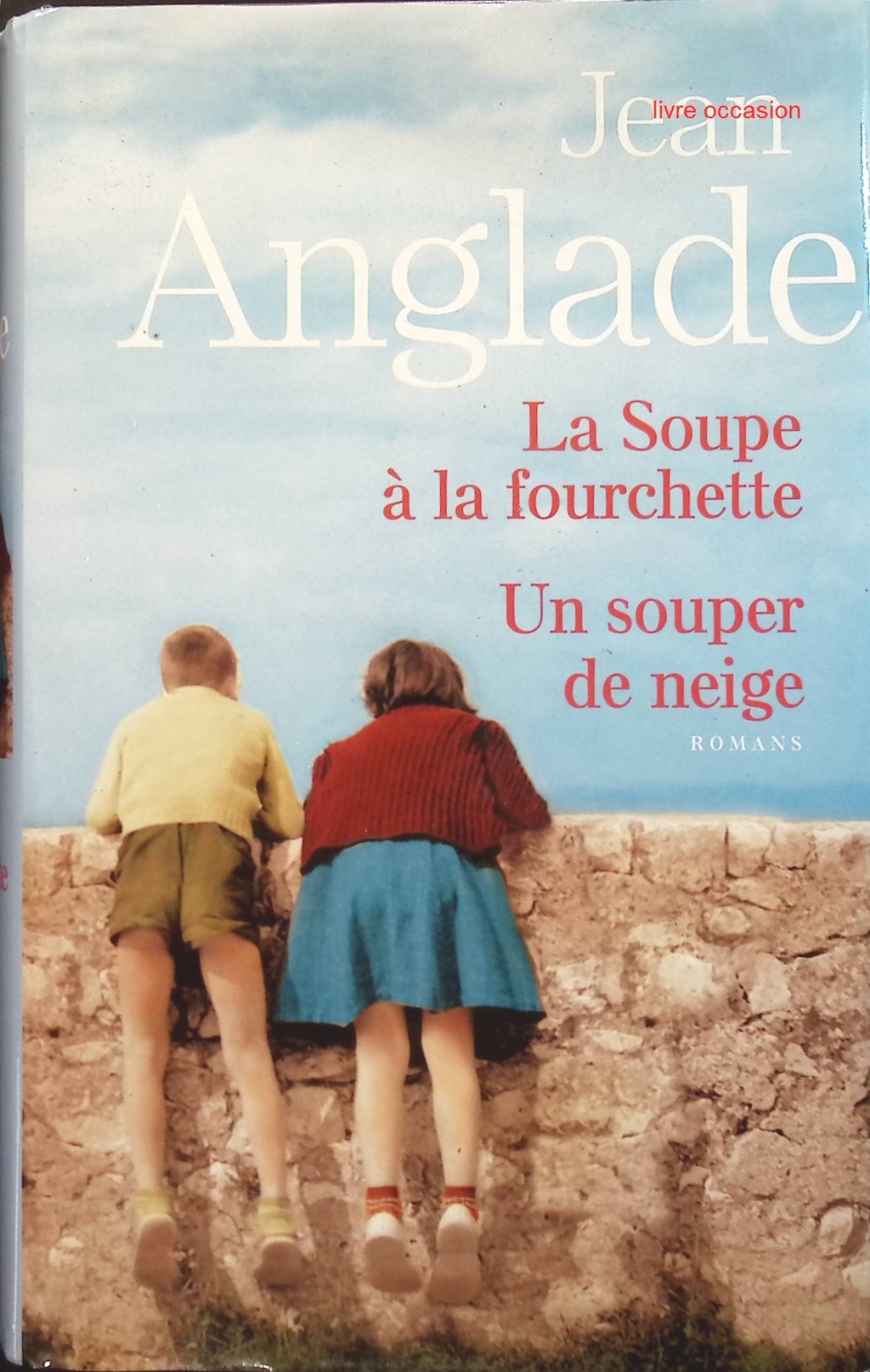 La soupe à la fourchette - Un souper de neige - Jean Anglade - livre