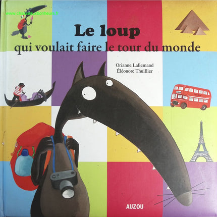 Le loup qui voulait faire le tour du monde - Orianne Lallemand - livre