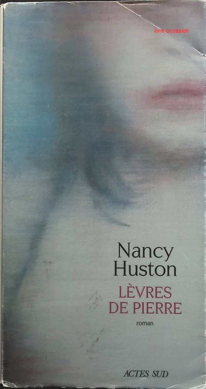 Lèvres de pierre - Nancy Huston - Livre