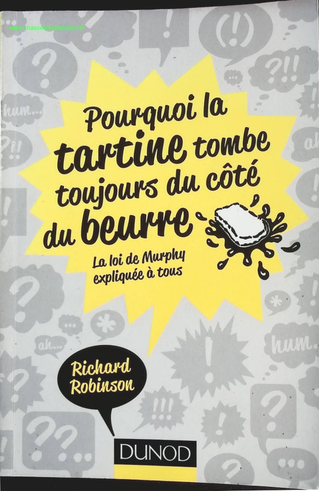Pourquoi La Tartine Tombe Toujours Du Côté Du Beurre - La Loi De Murphy Expliquée À Tous - Richard Robinson - livre