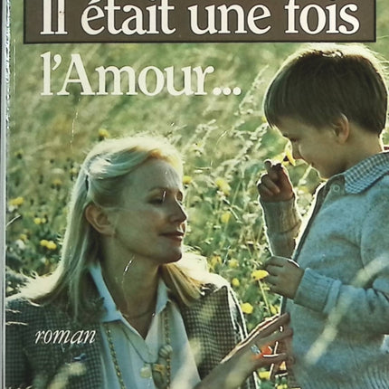 Il était une fois l’amour Danielle Steel roman contemporain romance passion et drame sentimental - livre
