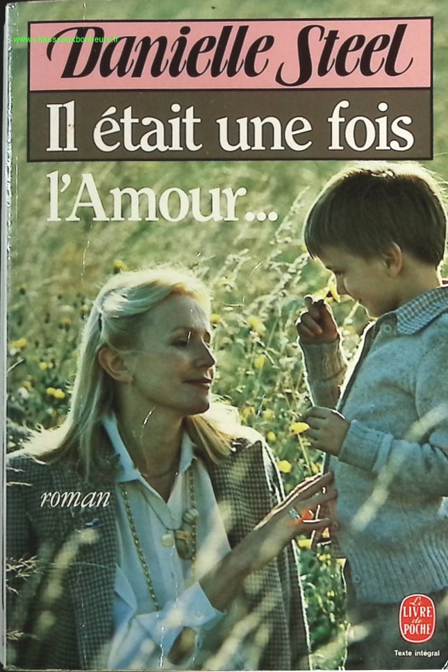 Il était une fois l’amour Danielle Steel roman contemporain romance passion et drame sentimental - livre
