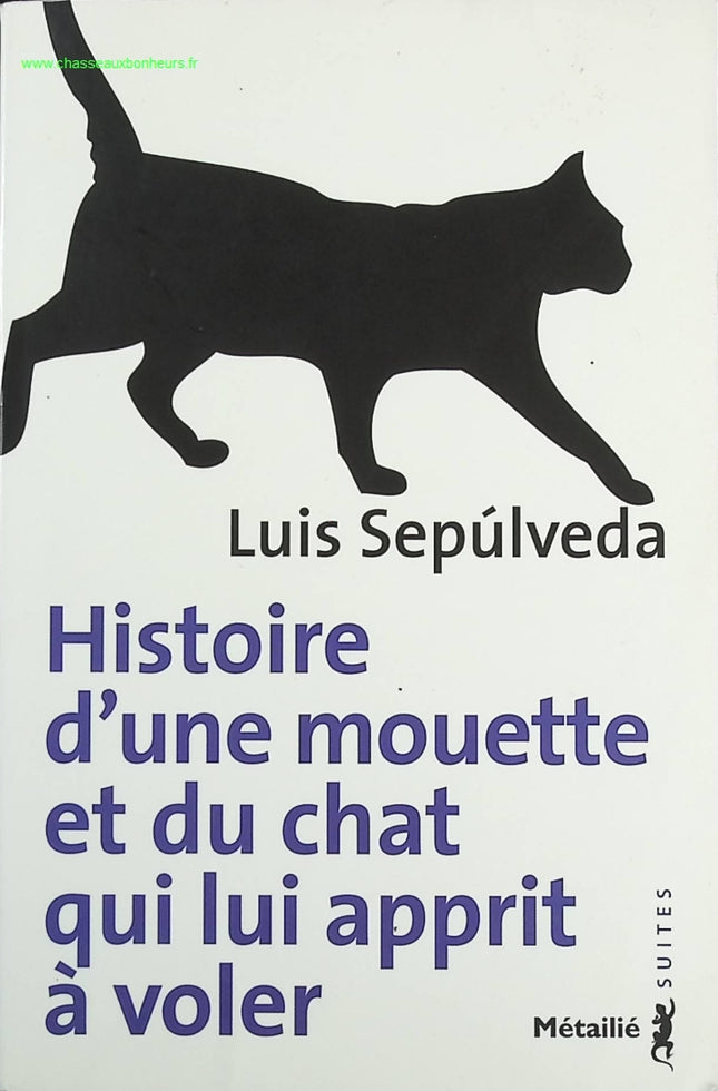 Histoire d'une mouette et du chat qui lui apprit à voler - Luis Sepúlveda - Livre