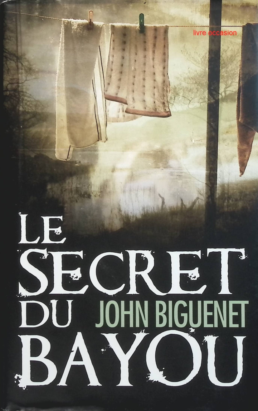 Le secret du Bayou - John Biguenet - livre