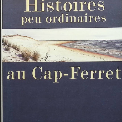 Histoires peu ordinaires au Cap-Ferret - Michel Poux Christian Oyarbide - Livre