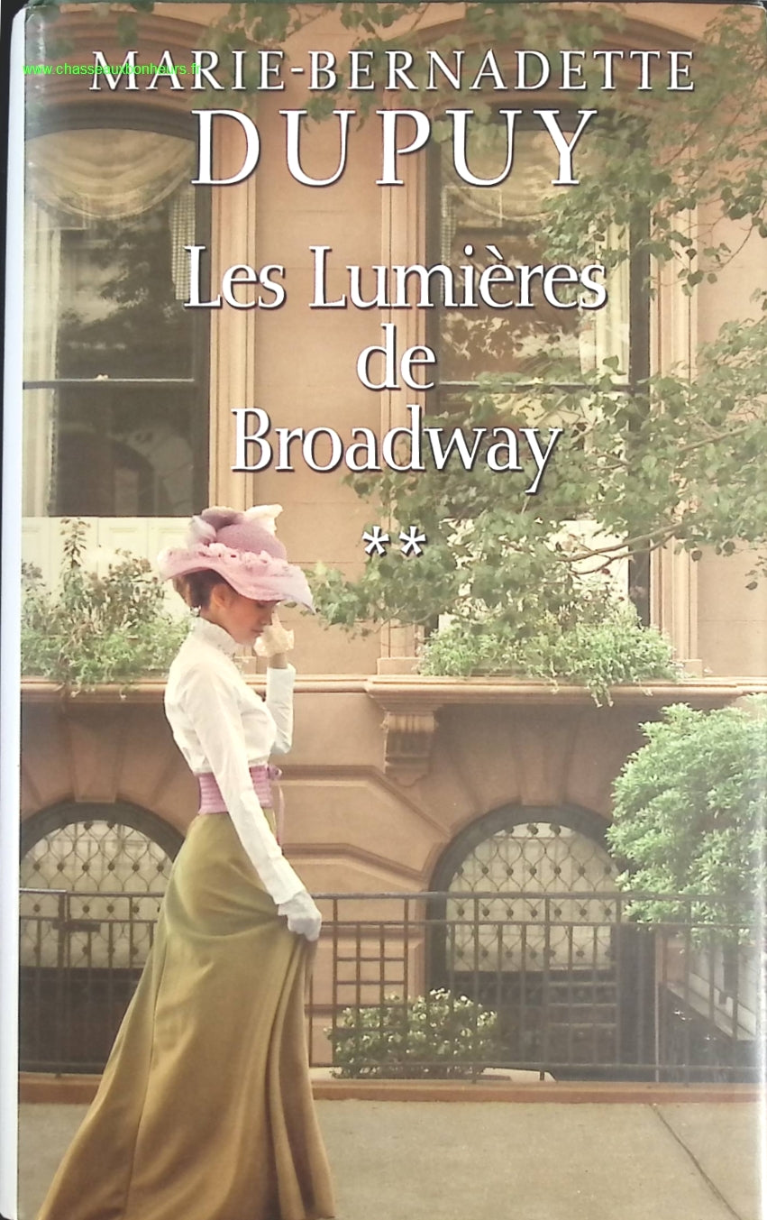 L'orpheline de Manhattan - Tome 2 - Les lumières de Broadway - Marie-Bernadette Dupuy - livre