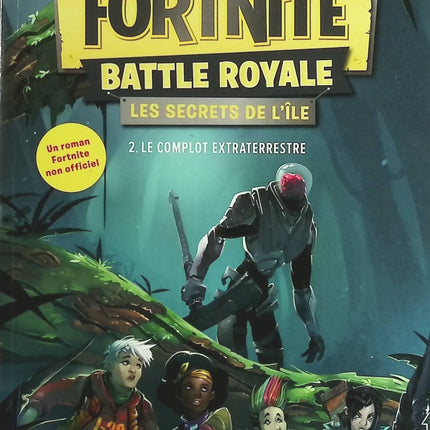 Fortnite battle royale - Les secrets de l'île - tome 2   Le complot extraterrestre - Cara J. Stevens - livre
