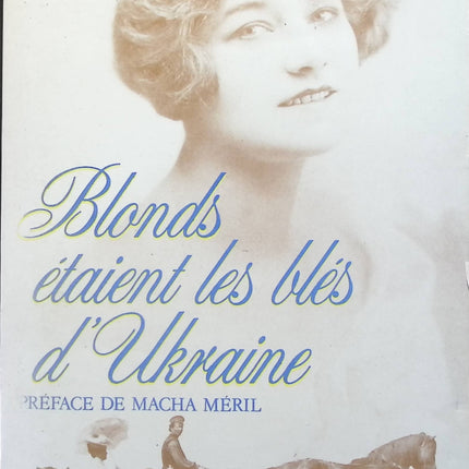 Blonds étaient les blés d'Ukraine - Marie Gagarine - livre