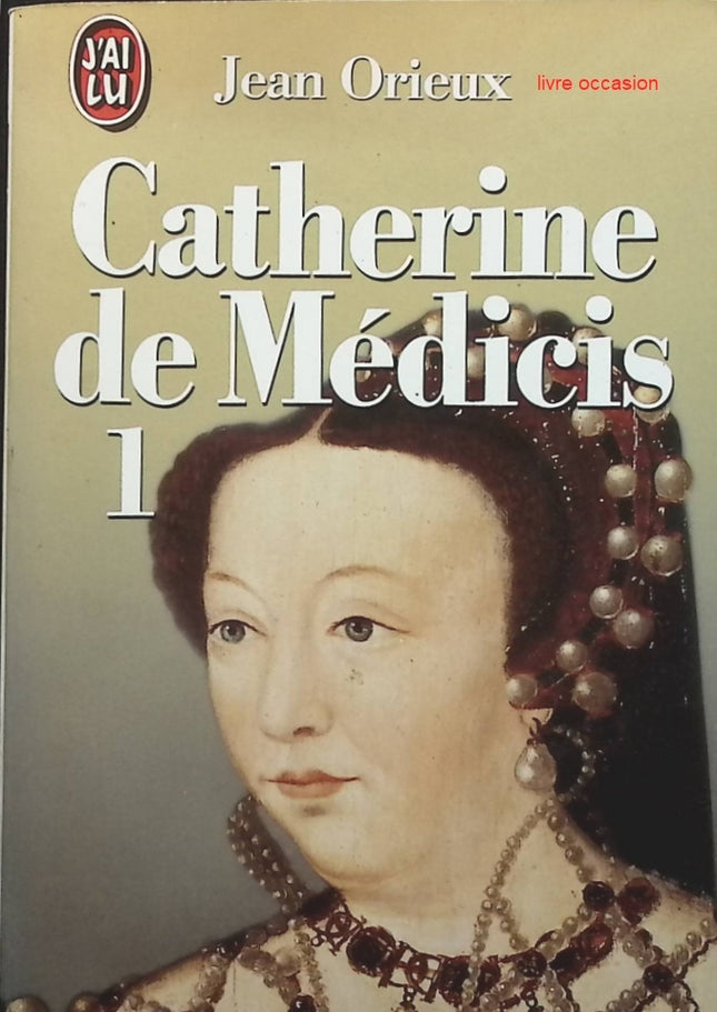 Catherine de Médicis, ou, La reine noire - Jean Orieux - livre