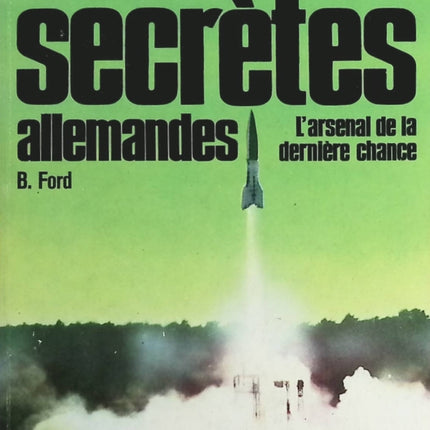 Les Armes Secrètes Allemandes - L'Arsenal De La Dernière Chance - B. Ford - livre