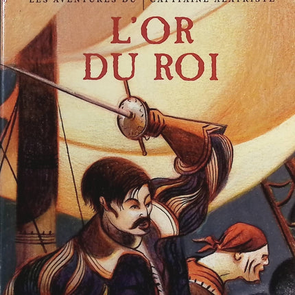 Les aventures du capitaine Alatriste - Tome 4 - L'or du roi - Arturo Pérez-Reverte - livre
