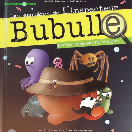 Les enquêtes de l'inspecteur bubulle - L'Affreuse Madame Kanne Hular - Emilie Ruiz, Muriel Zürcher - livre