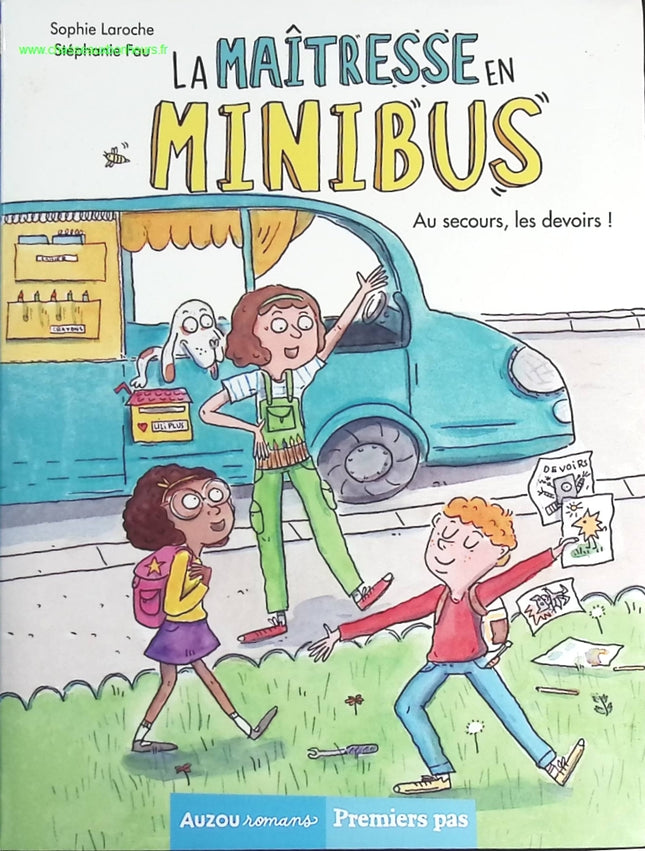La Maitresse En Minibus Tome 1 - Au Secours, Les Devoirs ! - Stéphanie Fau - livre