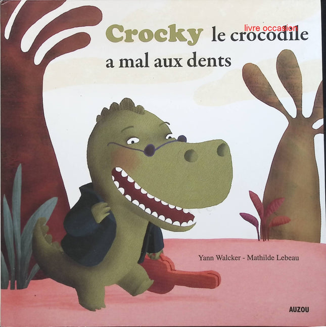Crocky le crocodile a mal aux dents - Yann Walcker - livre
