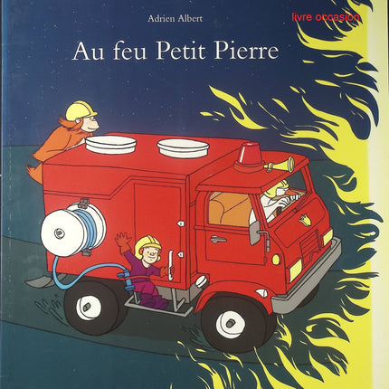 Au feu Petit Pierre - Adrien Albert - Livre