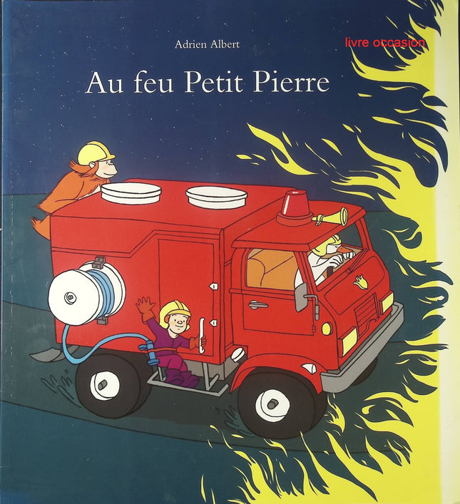 Au feu Petit Pierre - Adrien Albert - Livre