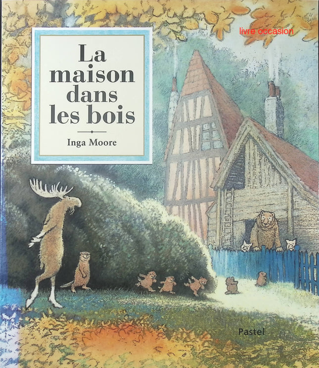 La maison dans les bois - Inga Moore - Livre