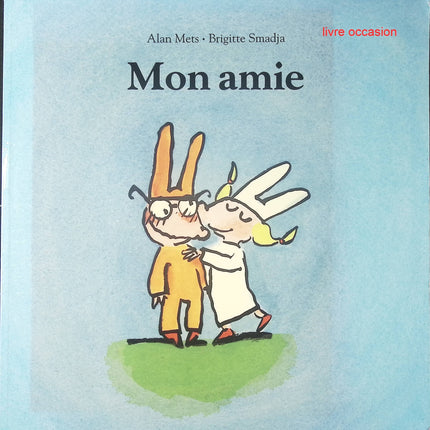 Mon Amie - Alan Mets, Brigitte Smadja - Livre