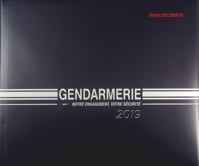 Gendarmerie - notre engagement votre sécurité 2019 - Livre
