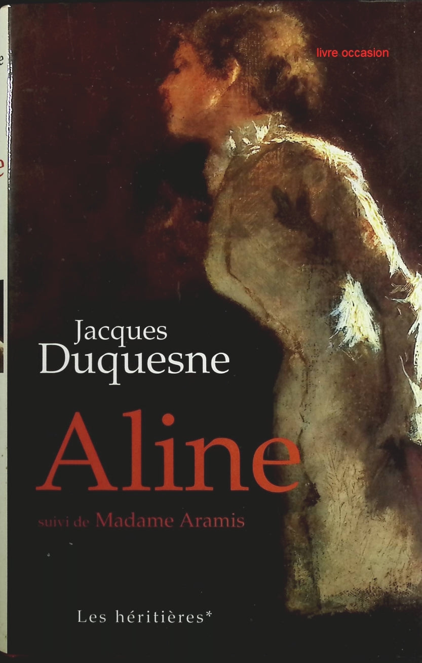 Les Héritières, tome 1 : Aline - Jacques Duquesne - Livre