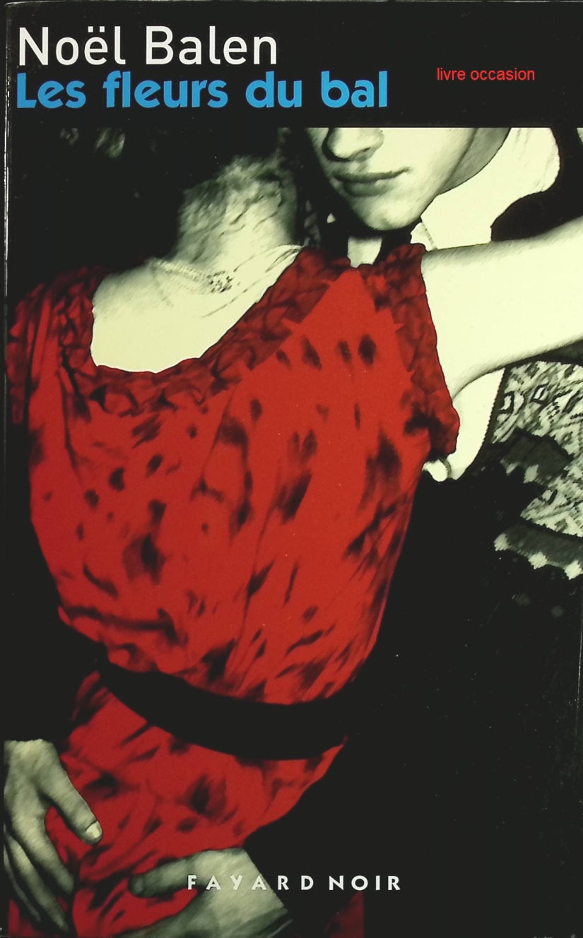 Les fleurs du bal - Noël Balen - Livre