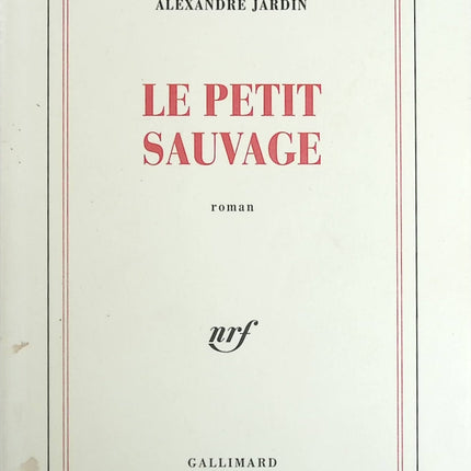 Le Petit Sauvage - Alexandre Jardin - Livre