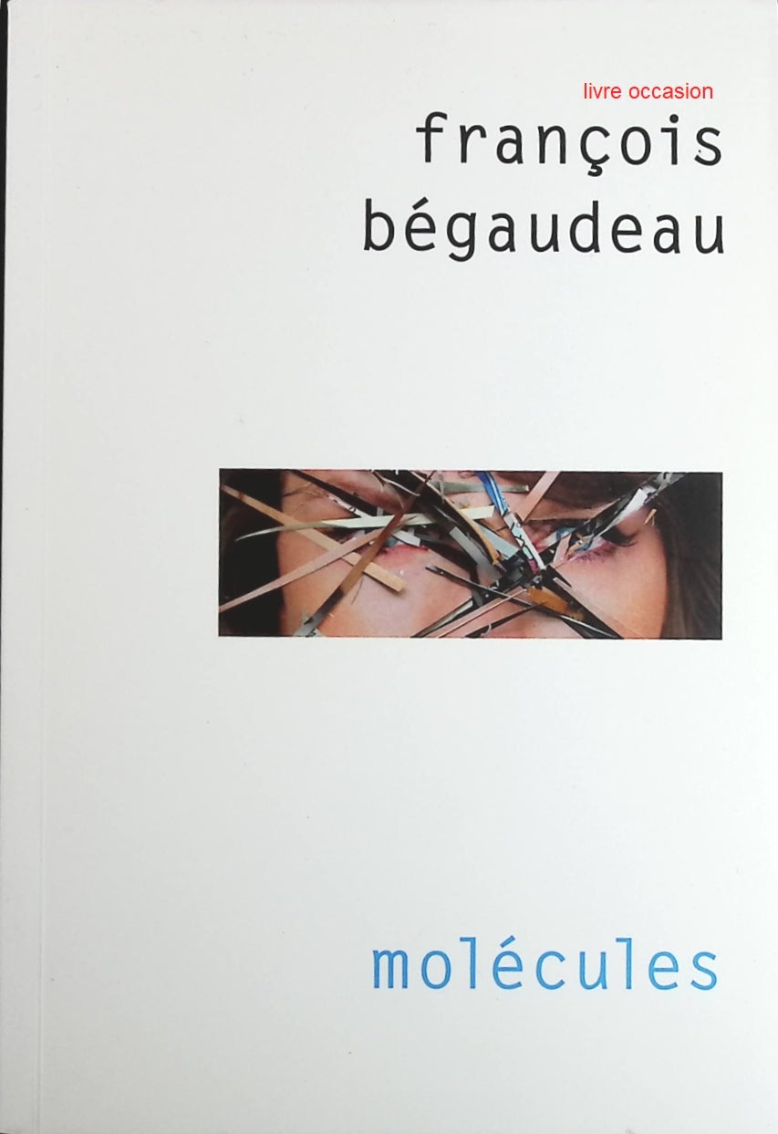 Molécules - François Bégaudeau - Livre