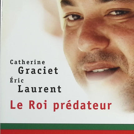 Le roi prédateur - Main basse sur le Maroc - Catherine Graciet Eric Laurent - Livre