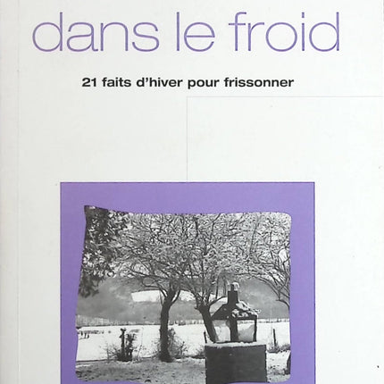 Coups de théâtre dans le froid 21 faits d'hiver pour frissonner - Collectif - Livre