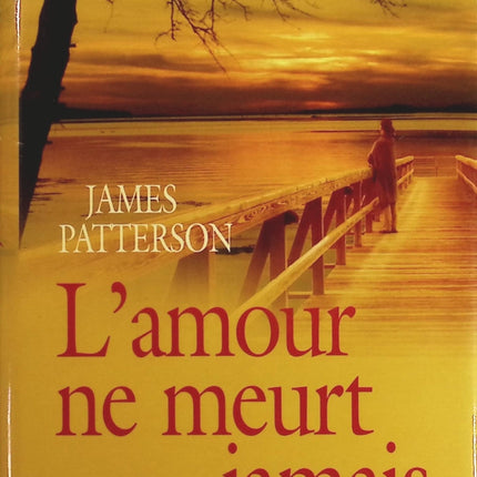 L'amour ne meurt jamais - James Patterson - Livre