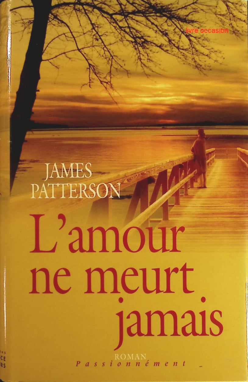 L'amour ne meurt jamais - James Patterson - Livre