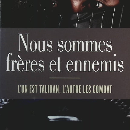 Nous sommes frères et ennemis . L'un est taliban, l'autre les combat - Marie Bourreau - Livre