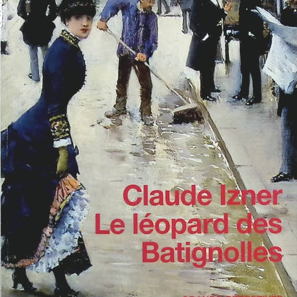 Le léopard des Batignolles - Claude Izner - Livre