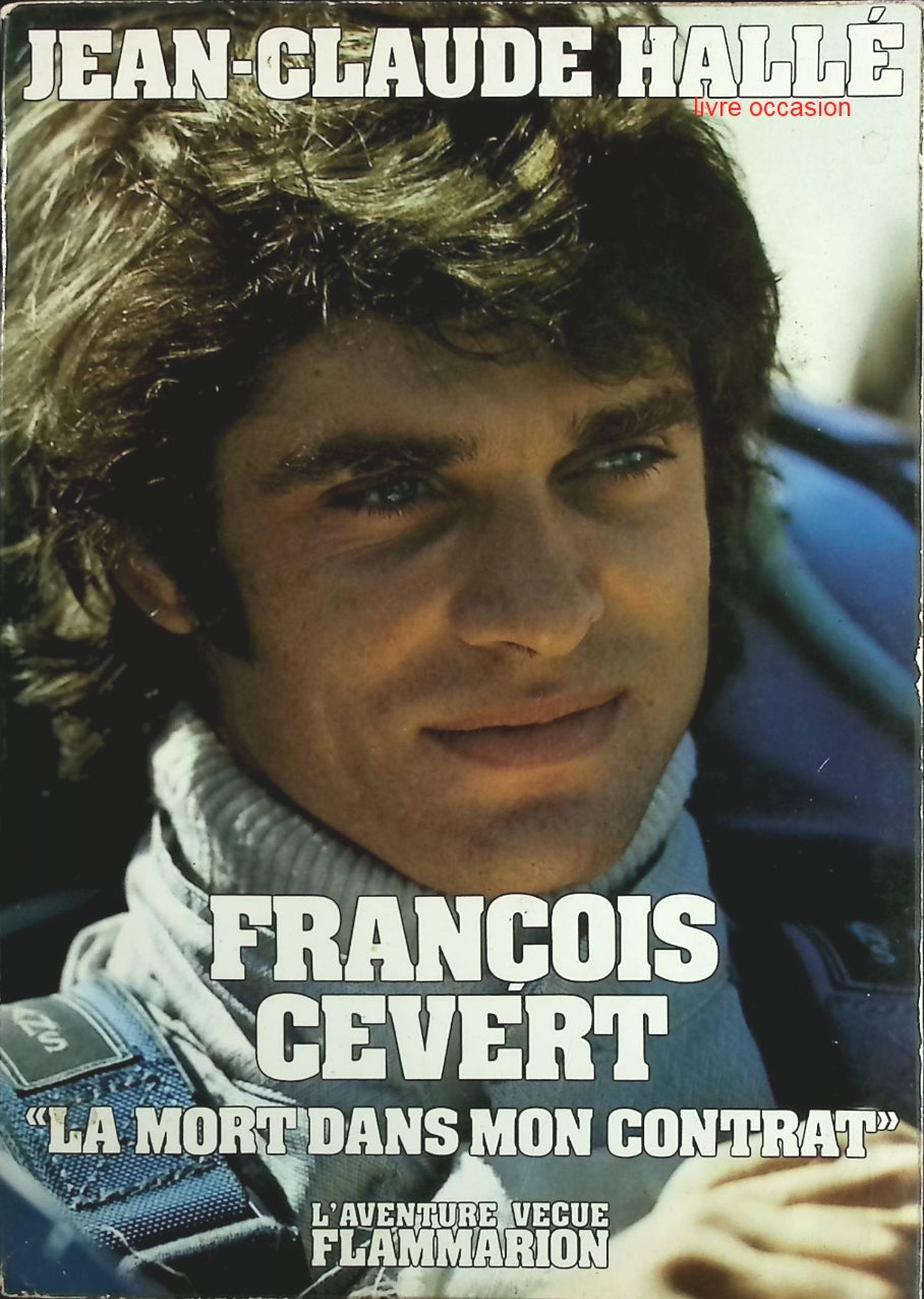 François Cevert - La mort dans mon contrat - Jean-Claude Halle - Livre