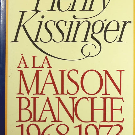 A la Maison-Blanche tome 1 - 1968-1973 - Henry Kissinger - Livre