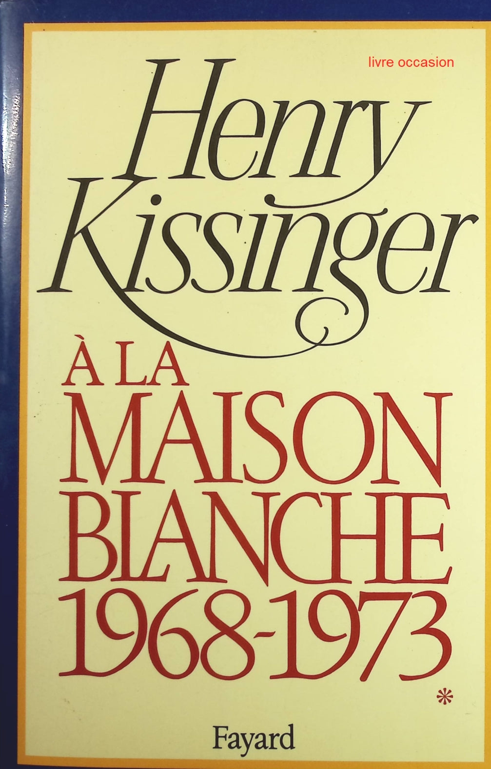 A la Maison-Blanche tome 1 - 1968-1973 - Henry Kissinger - Livre