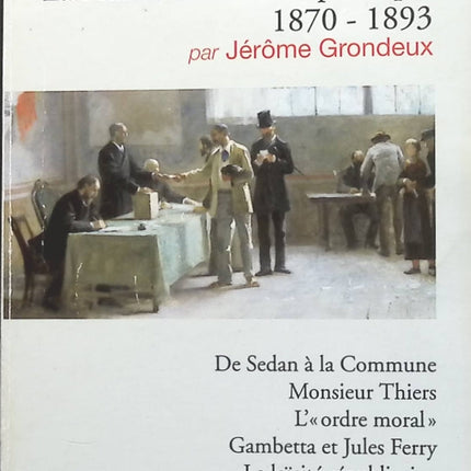 La France entre en République 1870-1893 - Jérôme Grondeux - Livre