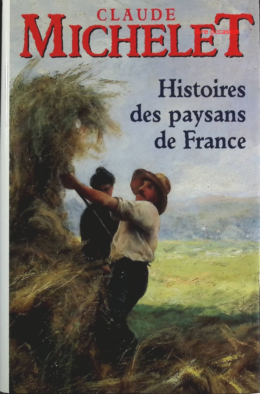 Histoires des paysans de France - Claude Michelet - Livre