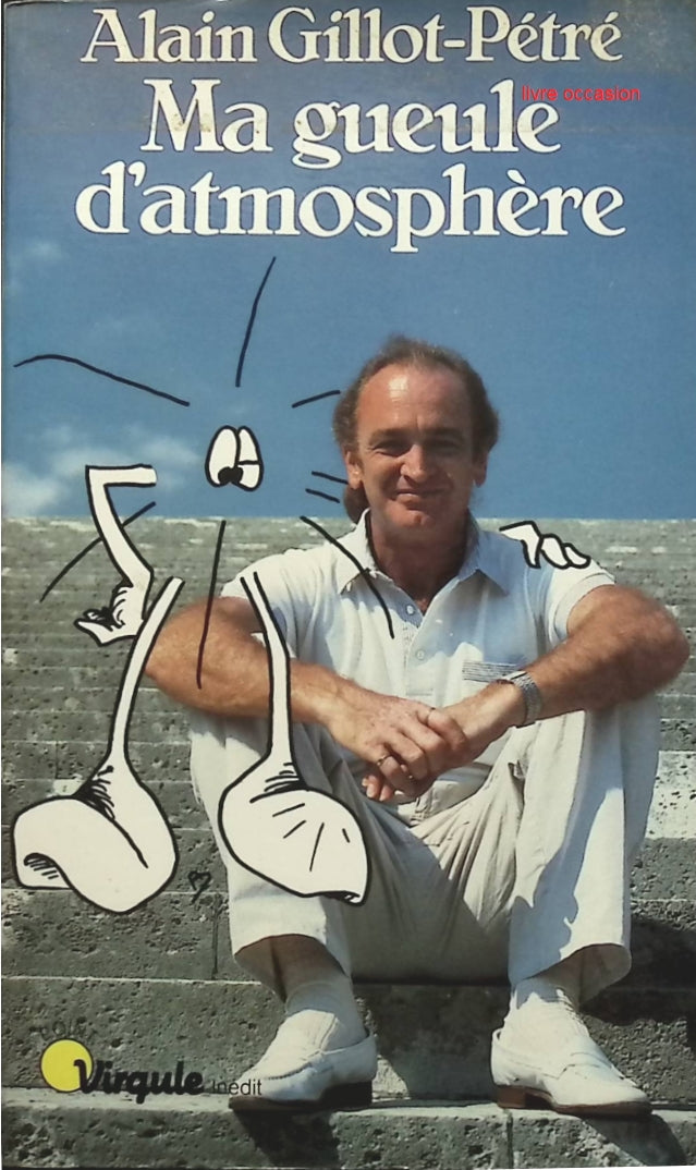 Ma gueule d'atmosphère - Alain Gillot-Pétré - Livre