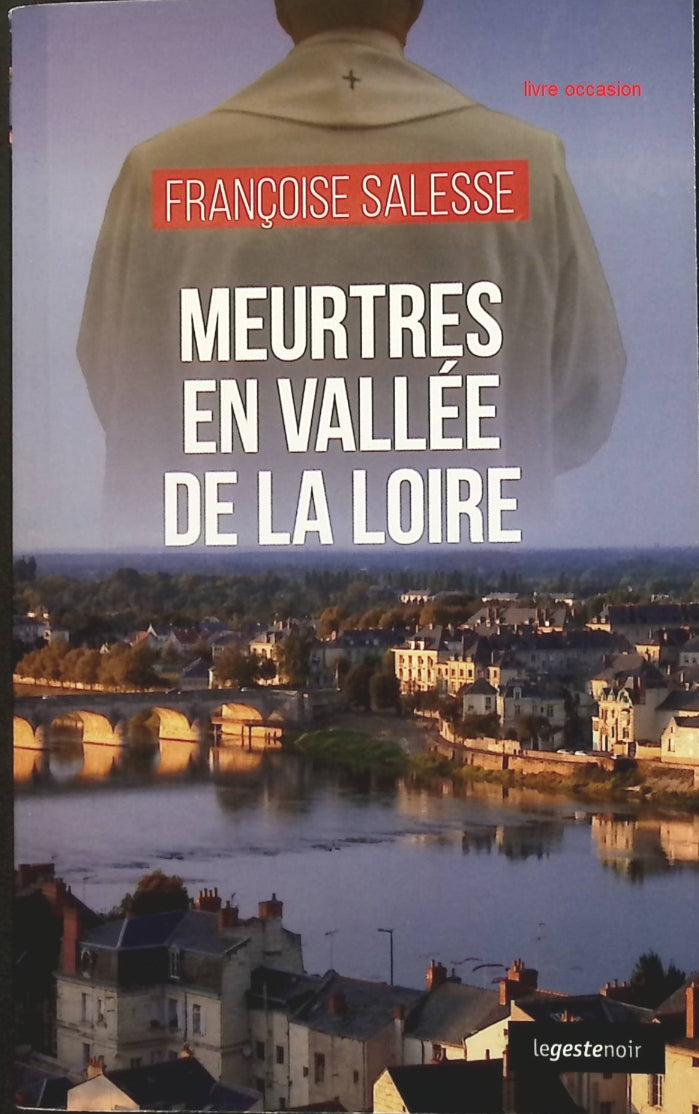 Meurtres en vallée de la Loire - Françoise Salesse - Livre