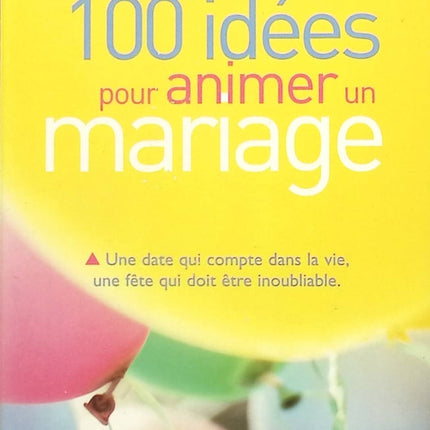 100 idées pour animer un mariage - Pierre Lecarne - Livre