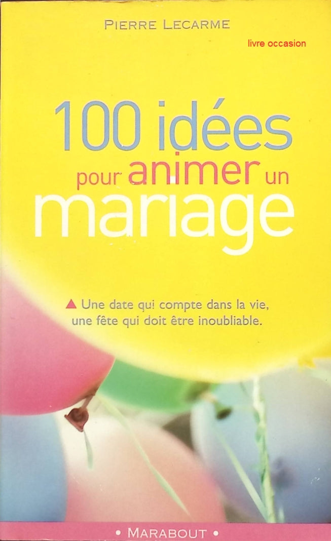 100 idées pour animer un mariage - Pierre Lecarne - Livre