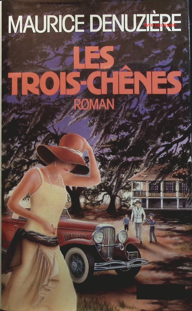 Louisiane, Tome 4 : Les Trois-Chênes - Maurice Denuzière - Livre